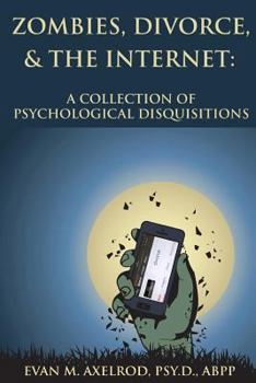 Paperback Zombies, Divorce, & the Internet: A Collection of Psychological Disquisitions Book