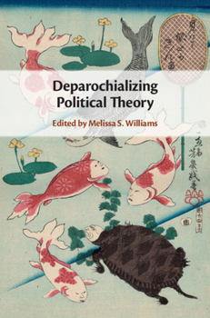 Hardcover Deparochializing Political Theory Book