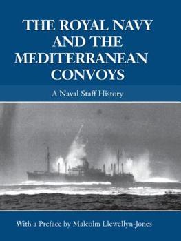 Paperback The Royal Navy and the Mediterranean Convoys: A Naval Staff History Book
