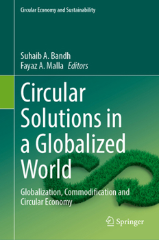 Hardcover Circular Solutions in a Globalized World: Globalization, Commodification and Circular Economy Book