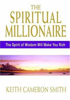 Hardcover The Spiritual Millionaire: The Spirit of Wisdom Will Make You Rich Book