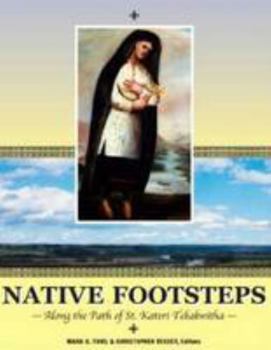 Hardcover Native Footsteps: Along the Path of Saint Kateri Tekakwitha Book