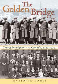 Paperback The Golden Bridge: Young Immigrants to Canada, 1833-1939 Book