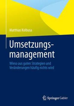Hardcover Umsetzungsmanagement: Wieso Aus Guten Strategien Und Veränderungen Häufig Nichts Wird [German] Book