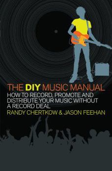 Paperback The DIY Music Manual. Randy Chertkow & Jason Feehan Book