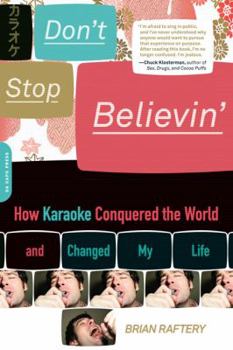 Paperback Don't Stop Believin': How Karaoke Conquered the World and Changed My Life Book