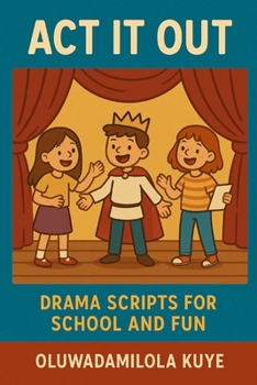 ACT IT OUT: Drama script for school and fun