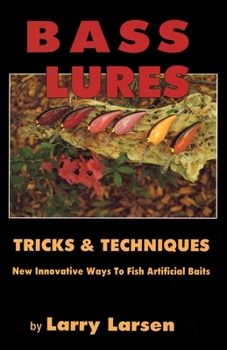 Paperback Bass Lures Trick & Techniques: New, Innovative Ways to Fish Artificial Baits Book