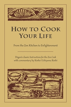 Paperback How to Cook Your Life: From the Zen Kitchen to Enlightenment Book