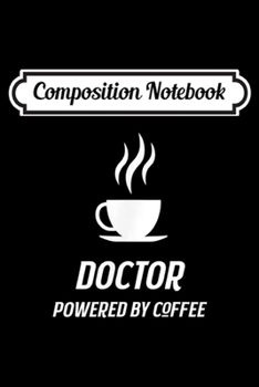 Paperback Composition Notebook: Doctor Powered By Coffee Funny Caffeine MD Hospital Journal/Notebook Blank Lined Ruled 6x9 100 Pages Book
