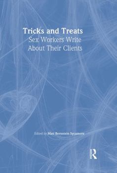 Tricks and Treats: Sex Workers Write About Their Clients (Haworth Gay & Lesbian Studies) (Haworth Gay & Lesbian Studies)