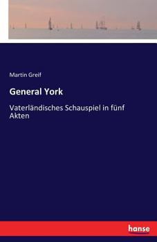 Paperback General York: Vaterländisches Schauspiel in fünf Akten [German] Book