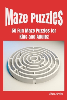 Paperback Maze Puzzles: 50 Fun Maze Puzzles for Kids and Adults! Book