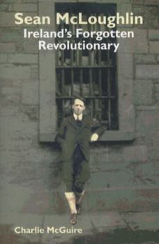 Paperback Sean McLoughlin: Ireland's Forgotten Revolutionary Book