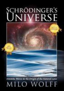 Paperback Schroedinger's Universe and the Origin of the Natural Laws Book