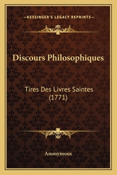 Paperback Discours Philosophiques: Tires Des Livres Saintes (1771) [French] Book
