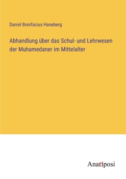 Paperback Abhandlung über das Schul- und Lehrwesen der Muhamedaner im Mittelalter [German] Book