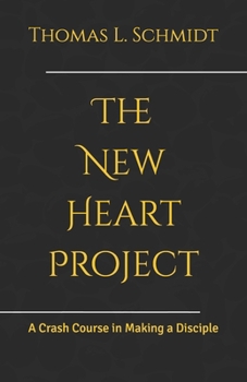 Paperback The New Heart Project: A Crash Course in Making a Disciple Book