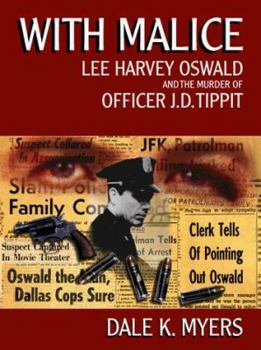 Hardcover With Malice: Lee Harvey Oswald and the Murder of Officer J. D. Tippit Book