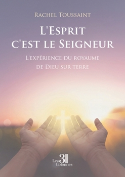 Paperback L'Esprit c'est le Seigneur: L'expérience du royaume de Dieu sur terre [French] Book
