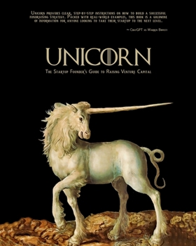 Unicorn - The Startup Founder's Guide to Raising Venture Capital