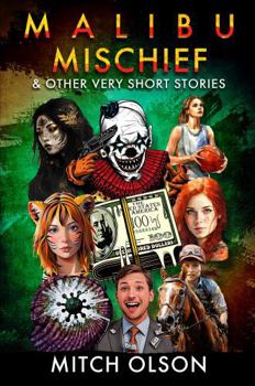 Malibu Mischief & Other Very Short Stories