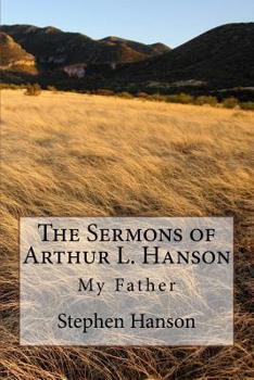 Paperback The Sermons of Arthur L. Hanson: My Father Book