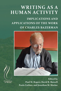 Paperback Writing as a Human Activity: Implications and Applications of the Work of Charles Bazerman Book
