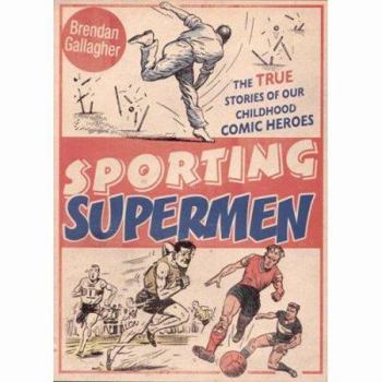 Hardcover Sporting Supermen: The True Stories of Our Childhood Comic Heroes Book