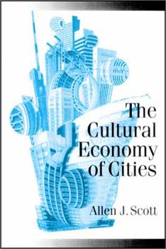 Paperback The Cultural Economy of Cities: Essays on the Geography of Image-Producing Industries Book