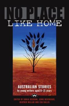 Paperback No Place Like Home: Australian Stories by young writers aged 8--21 years Book