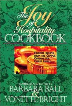 Paperback The Joy of Hospitality Cookbook: Favorite Recipes from the Campus Crusade for Christ Family Book