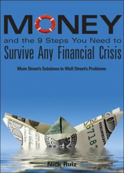 Money and the 9 Steps You Need to Survive Any Financial Crisis: Main Street's Solutions to Wall Street's Problems