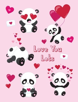 Paperback Love You Lots: Cute Pandas Sketchbook Valentine's Day gift For 4-10 Year Old Girls Blank Papers for Drawing, Doodling, or Sketching. Book