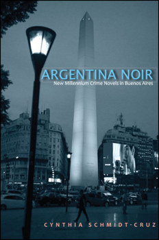 Paperback Argentina Noir: New Millennium Crime Novels in Buenos Aires Book