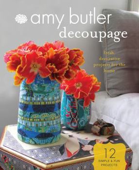 Paperback Amy Butler Decoupage: Fresh, Decorative Projects for the Home Book