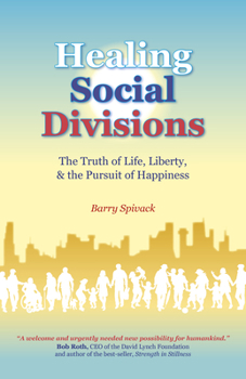 Paperback Healing Social Divisions: The Truth of Life, Liberty and the Pursuit of Happiness Book