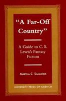 Hardcover A Far-Off Country: A Guide to C.S. Lewis's Fantasy Fiction Book