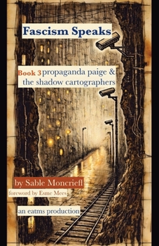Paperback Fascism Speaks: Book 3. Propaganda Paige & the Shadow Cartographers Book
