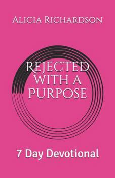Paperback Rejected with a Purpose: 7 Day Devotional Book