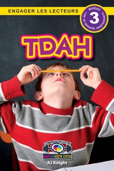 Tdah: Comprendre votre esprit et votre corps (Engager les lecteurs, Niveau 3) (French Edition)