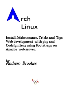 Paperback Arch Linux: Install, Maintenance, Tricks Tips and More Book