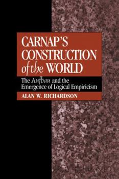 Paperback Carnap's Construction of the World: The Aufbau and the Emergence of Logical Empiricism Book