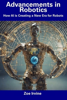 Paperback Advancements in Robotics: How AI is Creating a New Era for Robots Book