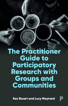 Paperback The Practitioner Guide to Participatory Research with Groups and Communities Book