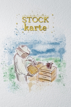Stockkarte: Bienen Stockkarte für Imker zum ausfüllen - alle Daten des Bienestockes, der Bienenbeute, dem Bienenvolk und dem Honig einfach in ... für Imker und Bienenfreunde (German Edition)