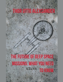 Paperback The Future of Deep Space Missions: What you Need to Know Book