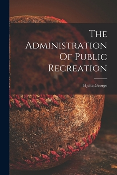 Paperback The Administration Of Public Recreation Book