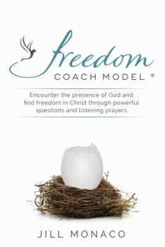 Paperback The Freedom Coach Model: Encounter the presence of God and find freedom in Christ through powerful questions and listening prayers Book