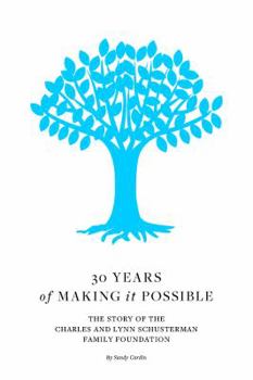 Paperback The First 30 Years of Making It Possible: The Story of the Charles and Lynn Schusterman Family Foundation Book